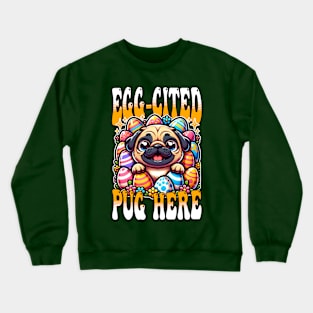 Egg-Cited Pug Crewneck Sweatshirt